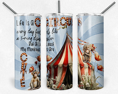 Life is A Circus 20oz tumbler
