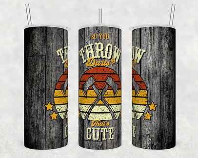 So you Throw Darts? That’s Cute Ax throwing tumbler