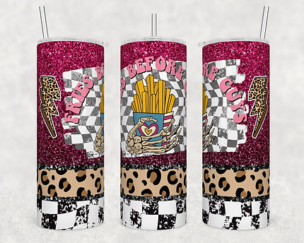 Fries before guys tumbler