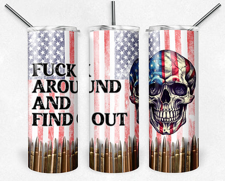 patriotic tumbler, rustic , Fuck around and find out, American flag