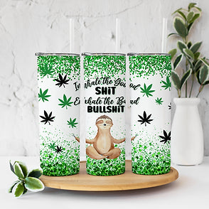 Inhale the Good Sh$t weed tumbler